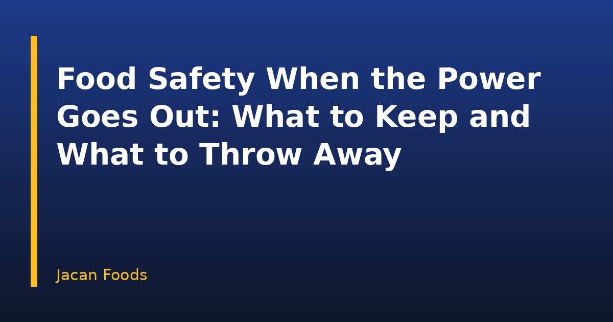 Food Safety When the Power Goes Out: What to Keep and What to Throw Away