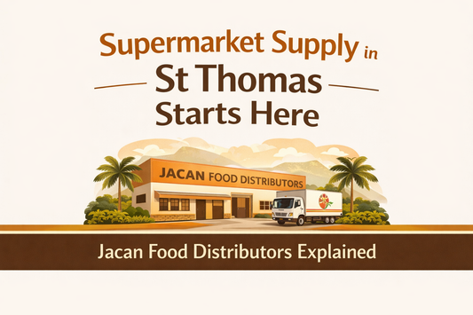 Supermarket in St Thomas Jamaica: Why Jacan Food Distributors Is a Trusted Local Choice